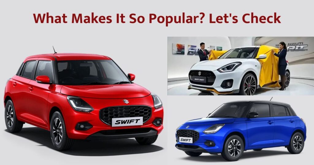 Maruti Swift 2025, What Makes It So Popular,