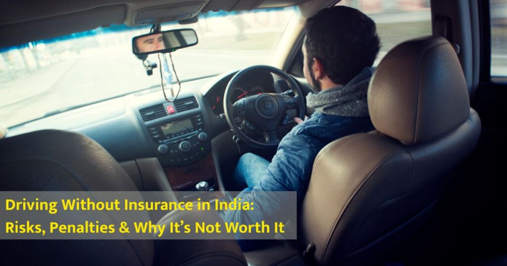 Driving Without Insurance in India Risks, Penalties & Why It’s Not Worth It