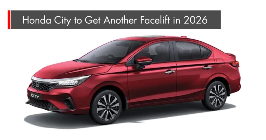 Honda City to Get Another Facelift in 2026, 2026 Honda City Facelift, 2026 honda city facelift price, 2026 honda city facelift date, Honda City facelift 2025, Honda City facelift 2025 release Date in India, Honda City facelift Brazil 2025, Honda city facelift 2025 team bhp, Honda City 2025 India, Facelift Honda City,