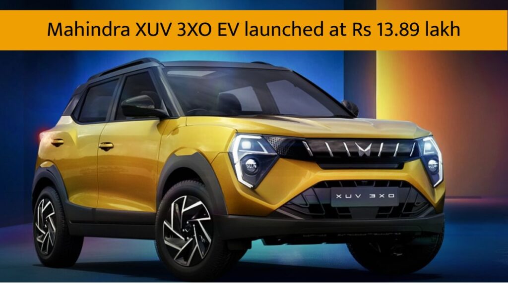 Mahindra XUV 3XO EV, Mahindra xuv 3xo ev price, Mahindra xuv 3xo ev price on road, XUV 3XO price, Mahindra XUV 3XO on Road Price, Mahindra xuv 3xo ev launch date, Mahindra XUV 3XO EV range, XUV 3XO EV mileage, Mahindra xuv 3xo is ev or petrol, Mahindra XUV 3XO EV launched at ₹13.89 lakhs.